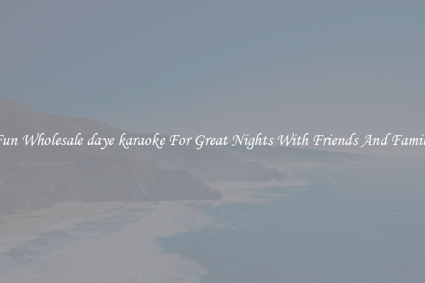 Fun Wholesale daye karaoke For Great Nights With Friends And Family