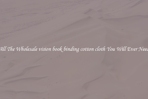 All The Wholesale vision book binding cotton cloth You Will Ever Need
