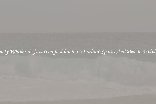 Trendy Wholesale futurism fashion For Outdoor Sports And Beach Activities
