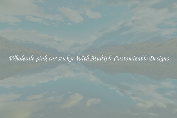 Wholesale pink car sticker With Multiple Customizable Designs