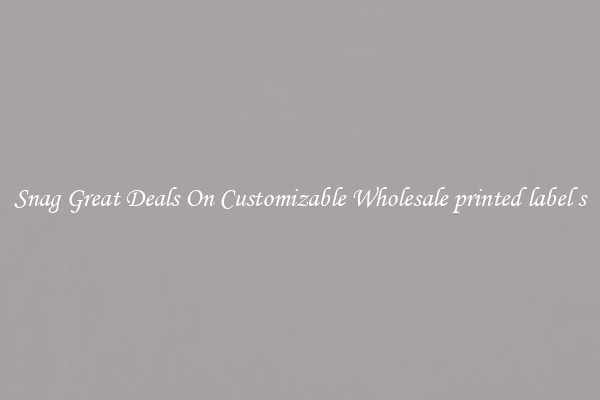 Snag Great Deals On Customizable Wholesale printed label s