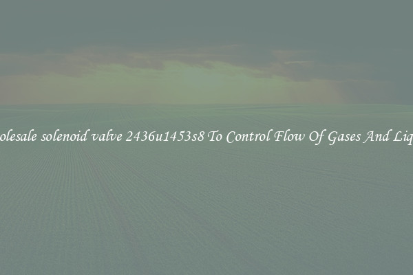 Wholesale solenoid valve 2436u1453s8 To Control Flow Of Gases And Liquids