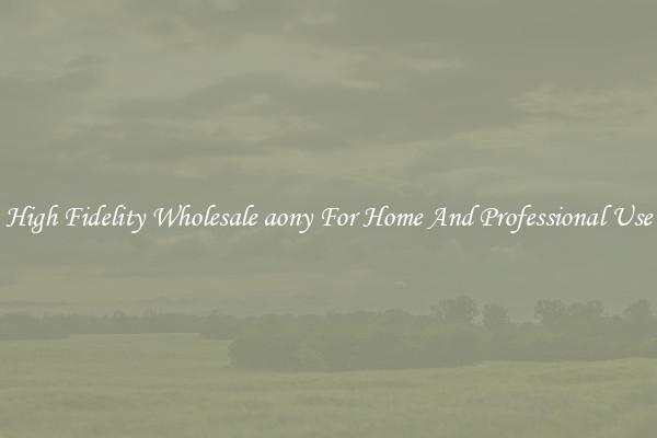 High Fidelity Wholesale aony For Home And Professional Use