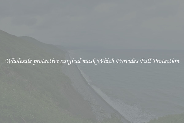 Wholesale protective surgical mask Which Provides Full Protection