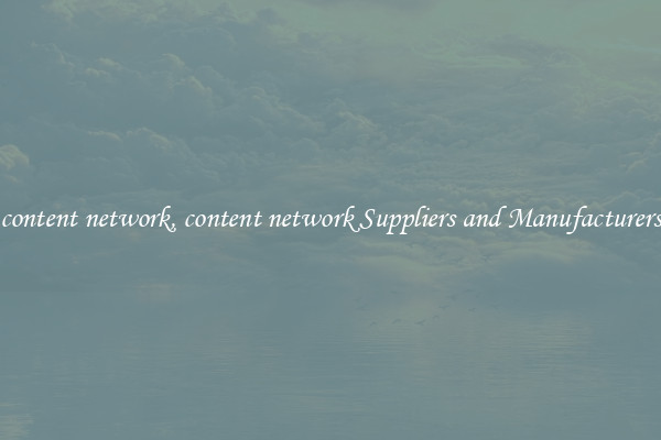 content network, content network Suppliers and Manufacturers