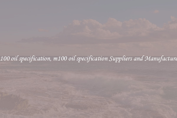 m100 oil specification, m100 oil specification Suppliers and Manufacturers