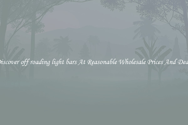 Discover off roading light bars At Reasonable Wholesale Prices And Deals