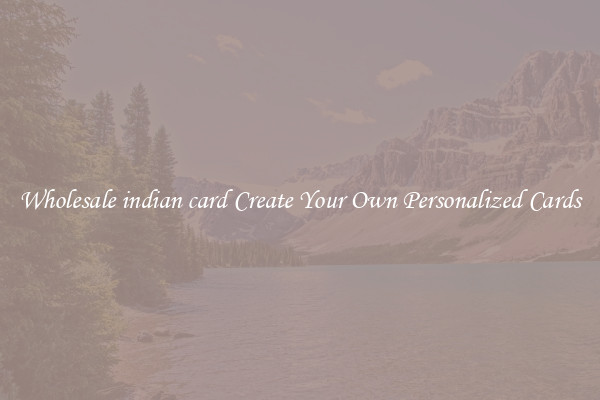 Wholesale indian card Create Your Own Personalized Cards