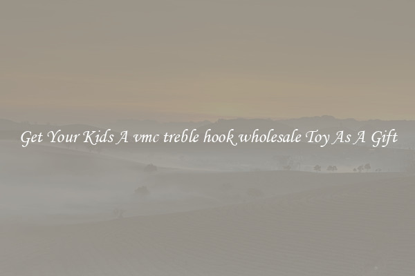 Get Your Kids A vmc treble hook wholesale Toy As A Gift