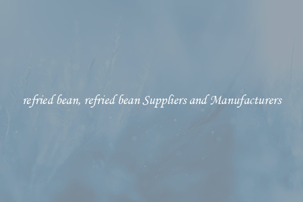refried bean, refried bean Suppliers and Manufacturers