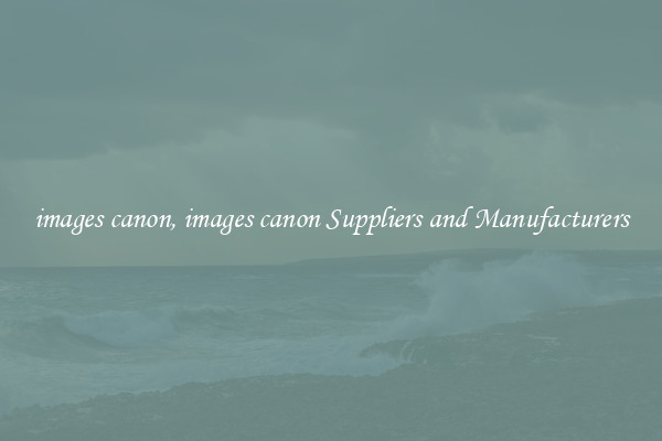 images canon, images canon Suppliers and Manufacturers