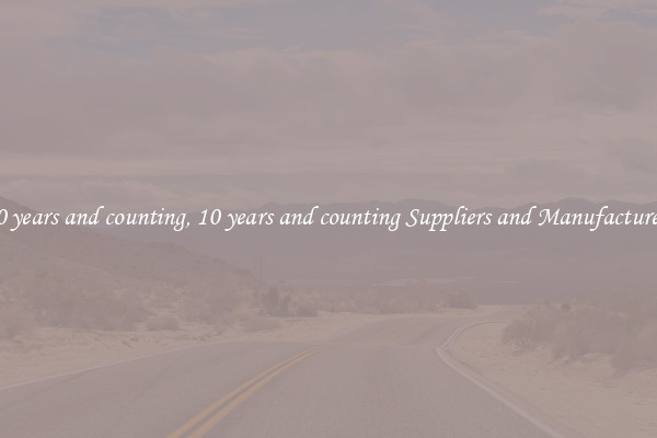 10 years and counting, 10 years and counting Suppliers and Manufacturers