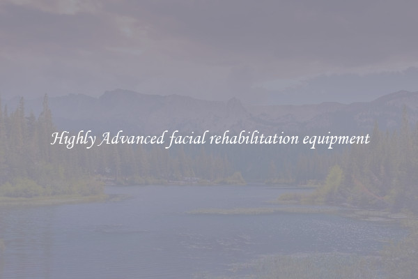 Highly Advanced facial rehabilitation equipment