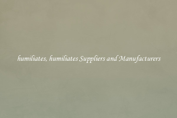 humiliates, humiliates Suppliers and Manufacturers