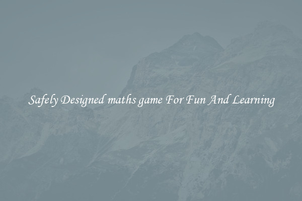 Safely Designed maths game For Fun And Learning