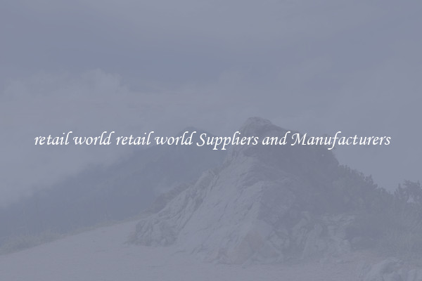 retail world retail world Suppliers and Manufacturers