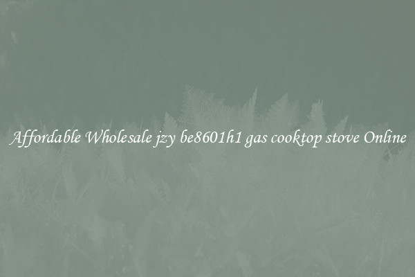Affordable Wholesale jzy be8601h1 gas cooktop stove Online