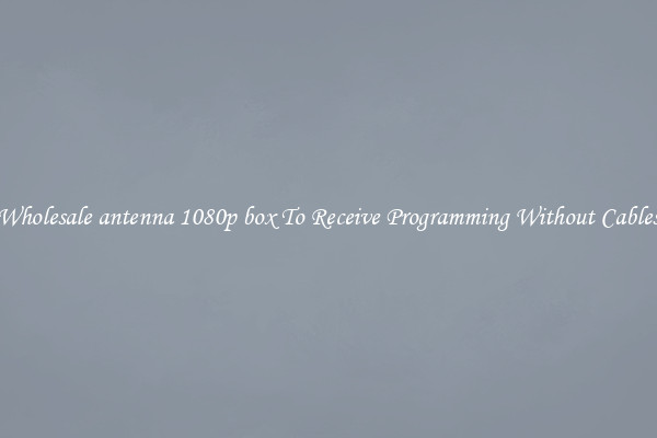 Wholesale antenna 1080p box To Receive Programming Without Cables