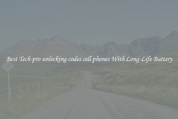 Best Tech-pro unlocking codes cell phones With Long-Life Battery
