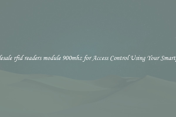 Wholesale rfid readers module 900mhz for Access Control Using Your Smartphone
