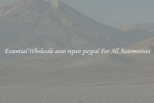 Essential Wholesale auto repair paypal For All Automotives