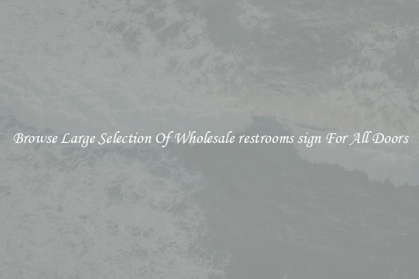 Browse Large Selection Of Wholesale restrooms sign For All Doors
