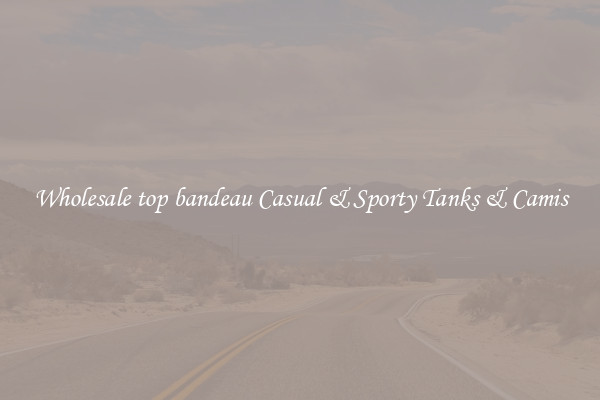 Wholesale top bandeau Casual & Sporty Tanks & Camis