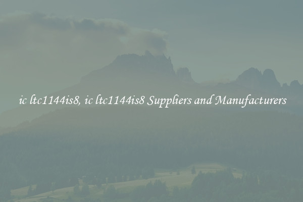 ic ltc1144is8, ic ltc1144is8 Suppliers and Manufacturers