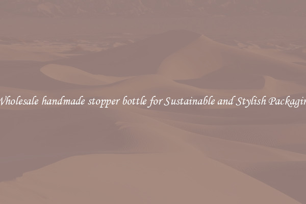 Wholesale handmade stopper bottle for Sustainable and Stylish Packaging
