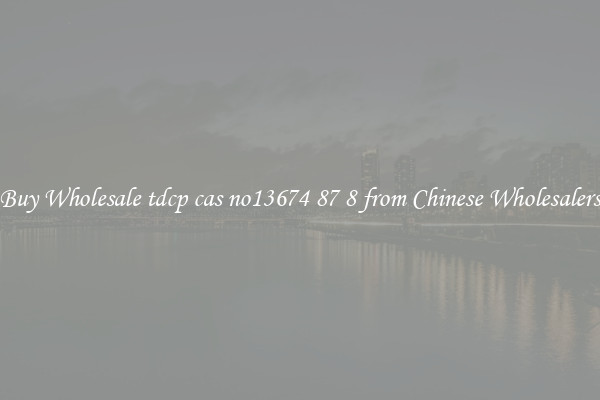 Buy Wholesale tdcp cas no13674 87 8 from Chinese Wholesalers