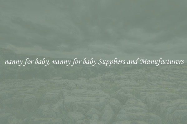 nanny for baby, nanny for baby Suppliers and Manufacturers