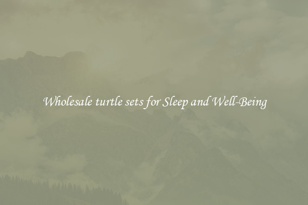 Wholesale turtle sets for Sleep and Well-Being