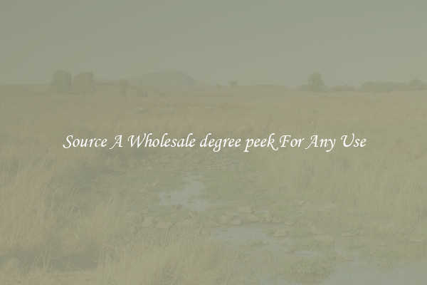 Source A Wholesale degree peek For Any Use