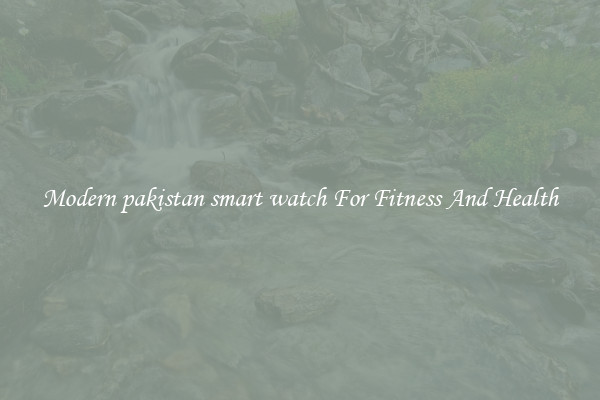 Modern pakistan smart watch For Fitness And Health