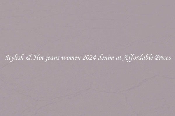 Stylish & Hot jeans women 2024 denim at Affordable Prices