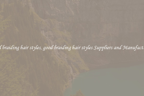 good braiding hair styles, good braiding hair styles Suppliers and Manufacturers